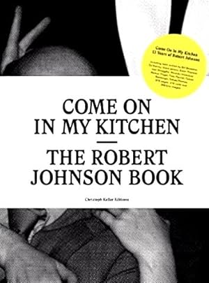 Bild des Verkufers fr Come On In My Kitchen : The Robert Johnson Book. zum Verkauf von BuchKunst-Usedom / Kunsthalle