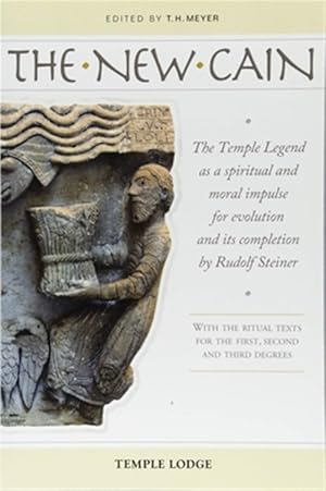 Immagine del venditore per New Cain : The Temple Legend as a Spiritual and Moral Impulse for Evolution and its Completion by Rudolf Steiner with the Ritual Texts for the First, Second and Third Degrees venduto da GreatBookPrices