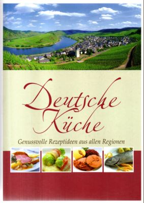 Image du vendeur pour Deutsche Kche. Genussvolle Rezeptideen aus allen Regionen. mis en vente par Leonardu