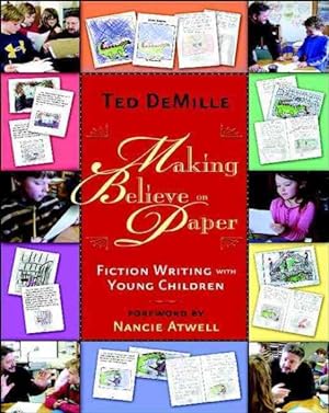 Seller image for Making Believe on Paper : Fiction Writing With Young Children for sale by GreatBookPrices