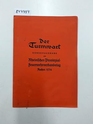 Der Turmwart - Sonderausgabe zum Rheinischen Provinzial-Feuerwehrverbandstag Aachen 1934