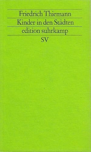 Kinder in den Städten / Friedrich Thiemann; Edition Suhrkamp ; 1461 = N.F., Bd. 461