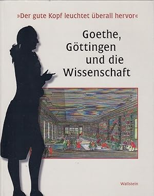 Bild des Verkufers fr Der gute Kopf leuchtet berall hervor" : Goethe, Gttingen und die Wissenschaft / hrsg. von Elmar Mittler . zum Verkauf von Licus Media