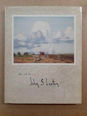 Seller image for The Art of John S. Loxton 22 Reproductions in Full Colour; 6 reproductions in Duotone. Foreword by John Rowell. for sale by City Basement Books