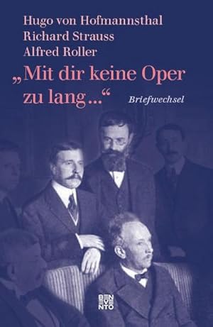 Bild des Verkufers fr Mit dir keine Oper zu lang . : Briefwechsel: Hugo von Hofmannsthal, Richard Strauss, Alfred Roller zum Verkauf von AHA-BUCH GmbH