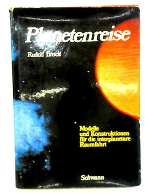 Seller image for Planetenreise: Modelle und Konstruktionen fur die Interplantare Raumfahrt for sale by World of Rare Books