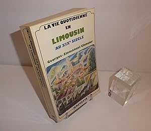 La vie quotidienne en Limousin au XIXe siècle. Paris. Hachette. 1976.