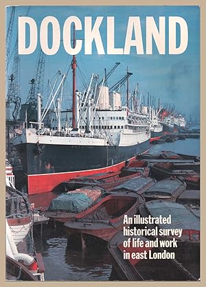 Dockland: Illustrated Historical Survey of Life and Work in East London