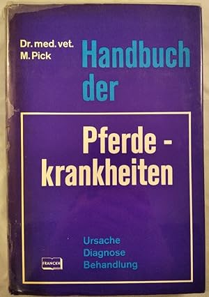 Handbuch der Pferdekrankheiten: Ursache, Diagnose, Behandlung.