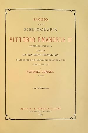 Saggio di una bibliografia di Vittorio Emanuele II primo re d'Italia, preceduta da una breve cron...