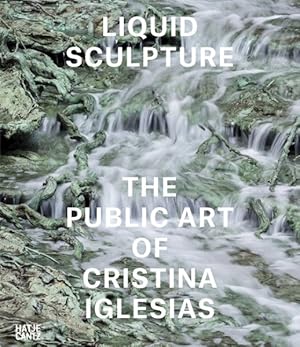 Imagen del vendedor de Liquid Sculpture : The Public Art of Cristina Iglesias a la venta por GreatBookPricesUK