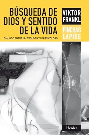 Immagine del venditore per Bsqueda de Dios y sentido de la vida/ In Search For God and The Meaning of Life : Dialogo entre un teologo y un psicologo -Language: spanish venduto da GreatBookPrices