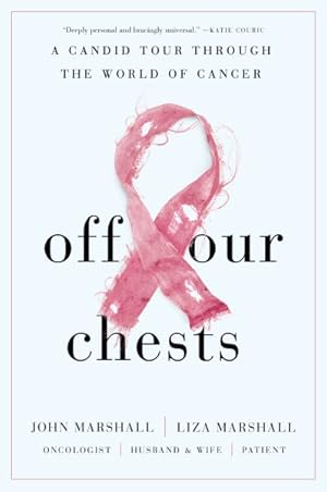 Immagine del venditore per Off Our Chests : A Candid Tour Through the World of Cancer venduto da GreatBookPrices