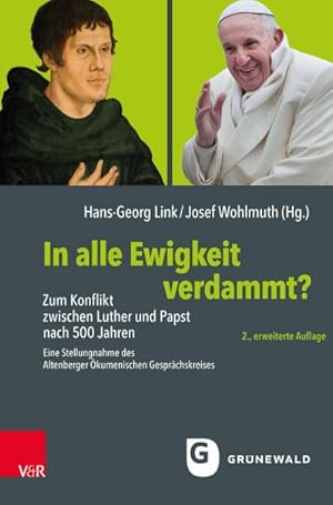 Bild des Verkufers fr In alle Ewigkeit verdammt? : Zum Konflikt zwischen Luther und Papst nach 500 Jahren. Eine Stellungnahme des Altenberger kumenischen Gesprchskreises zum Verkauf von AHA-BUCH GmbH