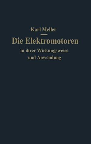 Bild des Verkufers fr Die Elektromotoren in ihrer Wirkungsweise und Anwendung : Ein Hilfsbuch fr Maschinen-Techniker zum Verkauf von AHA-BUCH GmbH