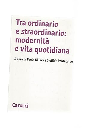 Bild des Verkufers fr Tra ordinario e straordinario: modernit e vita quotidiana. zum Verkauf von Libreria Gull