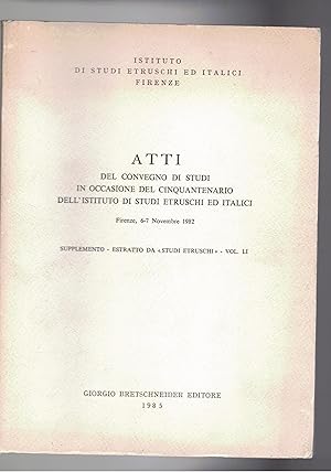 Imagen del vendedor de Atti del convegno di studi in occasione del cinquantenario dell'istituto di studi etruschi ed italici, parte VI Firenze 6-7 nov. 1982. Supplemento estratto da studi etruschi vol. LI. a la venta por Libreria Gull