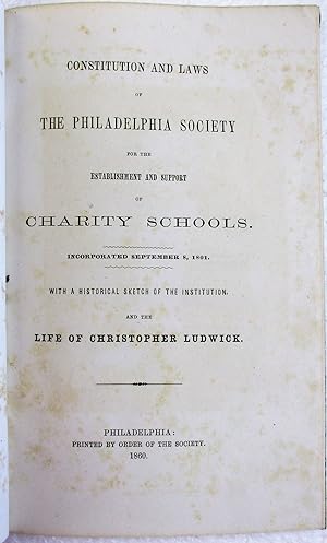 CONSTITUTION AND LAWS OF THE PHILADELPHIA SOCIETY FOR THE ESTABLISHMENT AND SUPPORT OF CHARITY SC...