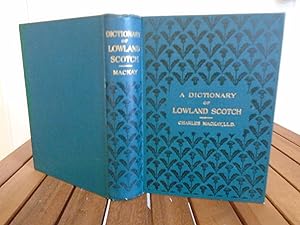 A Dictionary of Lowland Scotch, : with an introductory chapter on the poetry, humor, and literary...