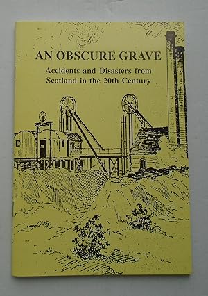 An Obscure Grave : Accidents and Disasters from Scotland in the 20th Century