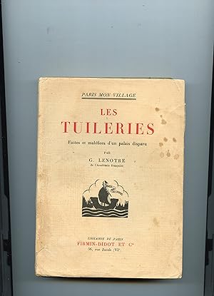 LES TUILERIES . Fastes et maléfices d'un palais disparu