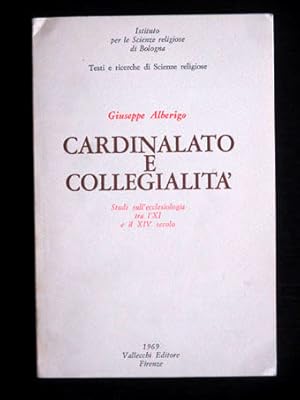 Cardinalato e collegialita. Studi sull`ecclesiologia tra l`XI e il XIV secolo.