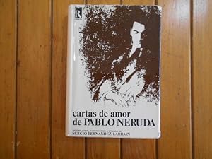 Imagen del vendedor de Cartas de amor de Pablo Neruda. Recopilacin, introduccin y eplogo de Sergio Fernndez Larran. a la venta por Librera Camino Bulnes