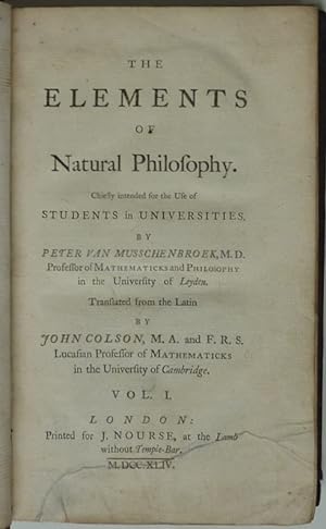 The Elements of Natural Philosophy Chiefly Intended for the Use of Students in Universities. Tran...