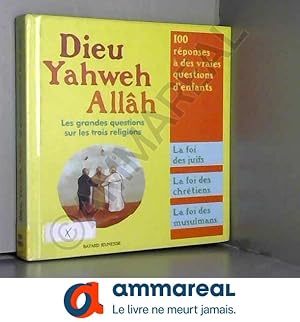 Image du vendeur pour Dieu, Yahweh, Allh : Les grandes questions sur les trois religions mis en vente par Ammareal