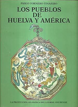 Seller image for LOS PUEBLOS DE HUELVA Y AMRICA. LA PROYECCIN ATLNTICA DEL LITORAL ONUBENSE for sale by LIBRERIA ANTICUARIO BELLVER MADRID