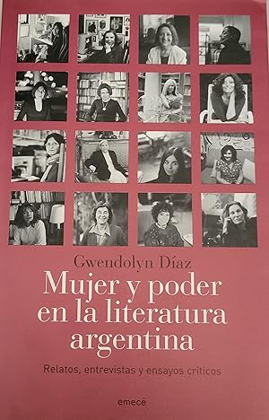 Mujer y Poder En La Literatura Argentina: Relatos, Entrevistas y Ensayos Crítos