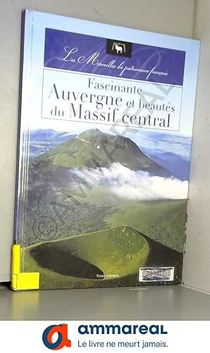 Image du vendeur pour FASCINANTE AUVERGNE ET BEAUTES DU MASSIF CENTRAL mis en vente par Ammareal