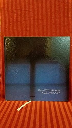 Bild des Verkufers fr Gertrud Weiss-Richter Auswahl einiger Arbeiten 2012-2017 zum Verkauf von Buchhandlung Neues Leben