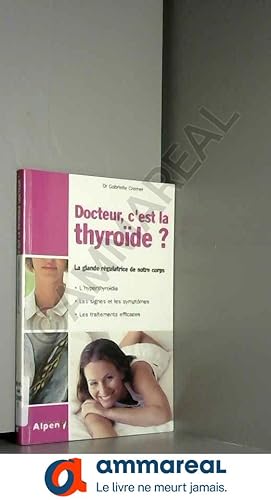Bild des Verkufers fr Docteur, c'est la thyrode, la glande rgulatrice zum Verkauf von Ammareal