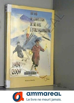 Bild des Verkufers fr 100 ans de comptition de ski avec l'toile vallouisienne 1909-2009 zum Verkauf von Ammareal