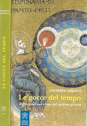 Imagen del vendedor de Le gocce del tempo Riflessione sui ritmi del settimo giorno a la venta por Biblioteca di Babele