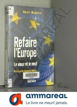 Seller image for Refaire l'Europe : Le vieux et le neuf for sale by Ammareal