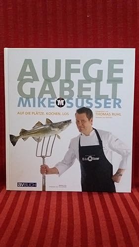 Seller image for Aufgegabelt - Mike Ssser Auf die Pltze. Kochen. los for sale by Buchhandlung Neues Leben
