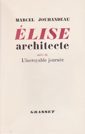 Élise Architecte Suivi De L'incroyable journée. Edition Originale.