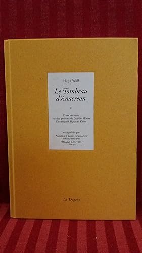 Le Tombeau d`Anacréon : Choix de lieder sur des poemes de Goethe, Mörike, Eichendorff, Byron et K...