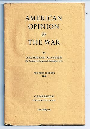 AMERICAN OPINION & THE WAR. The Rede Lecture Delivered Before the University of Cambridge on 30 J...