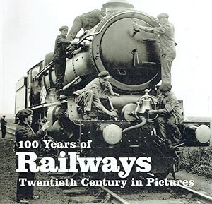 Bild des Verkufers fr 100 Years of Railways: Twentieth Century in Pictures. zum Verkauf von Antiquariat Bernhardt