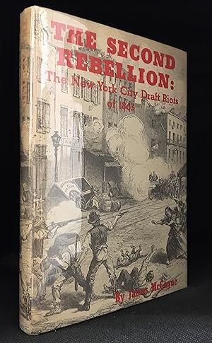 The Second Rebellion: The Story of the New York City Draft Riots of 1863