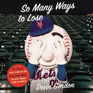 Seller image for So Many Ways to Lose : The Amazin? True Story of the New York Mets - The Best Worst Team in Sports for sale by GreatBookPrices