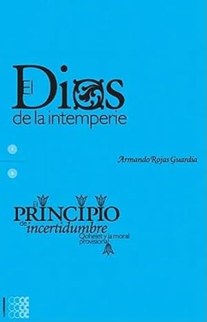 Seller image for El Dios De La Intemperie / Principio De Incertidumbre. Qohelet Y La Moral Provisional for sale by Guido Soroka Bookseller
