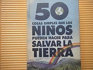 Seller image for 50 COSAS SIMPLES QUE LOS NIOS PUEDEN HACER PARA SALVAR LA TIERRA for sale by TAHOE