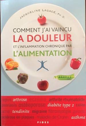 Seller image for Comment j'ai vaincu la douleur et l'inflammation chronique par l'alimentation (French Edition) for sale by Livres Norrois