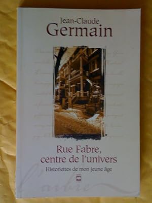 Seller image for Rue Fabre, centre de l'univers : historiettes de mon jeune ge for sale by Claudine Bouvier