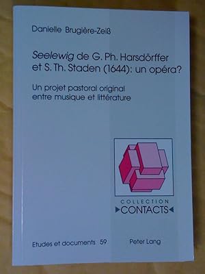 Seelewig» de G. Ph. Harsdörffer et S. Th. Staden (1644): un opéra?: Un projet pastoral original e...