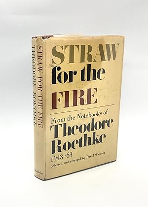 Bild des Verkufers fr Straw for the Fire: From the Notebooks of Theodore Roethke, 1943-63 (First Edition) zum Verkauf von Dan Pope Books